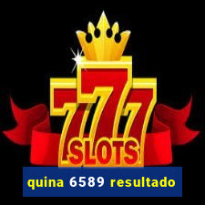 quina 6589 resultado